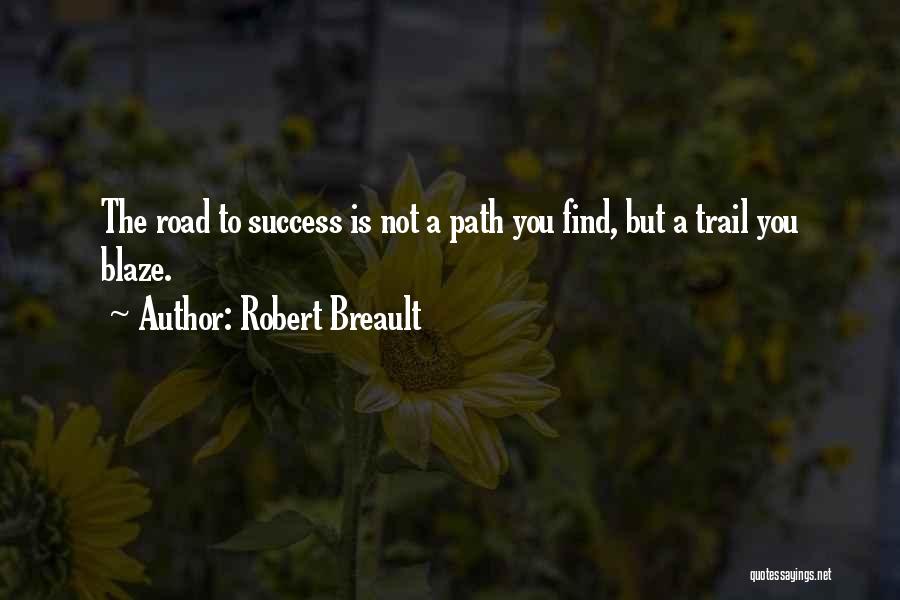 Blaze A Trail Quotes By Robert Breault