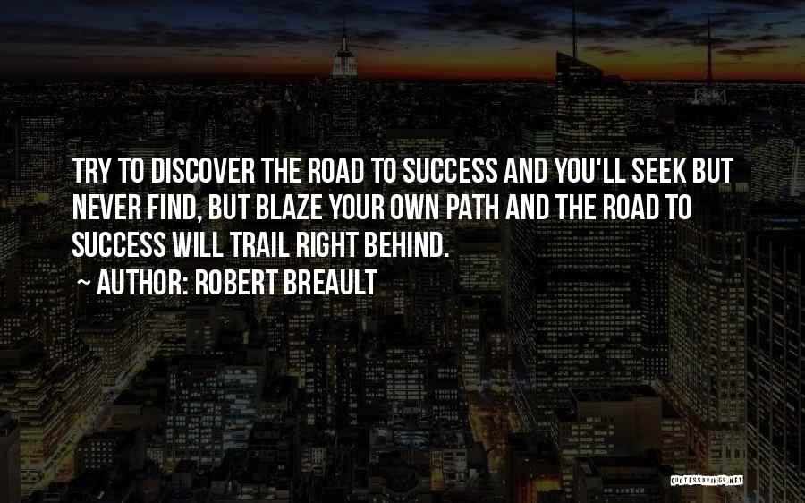 Blaze Your Own Trail Quotes By Robert Breault