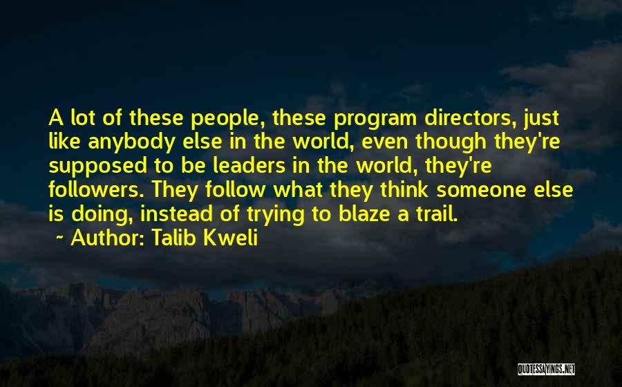 Blaze Your Own Trail Quotes By Talib Kweli