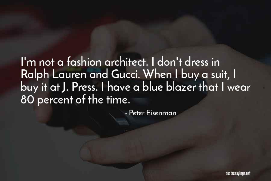 Blazer Fashion Quotes By Peter Eisenman Blazer Fashion Quotes By Peter Eisenman