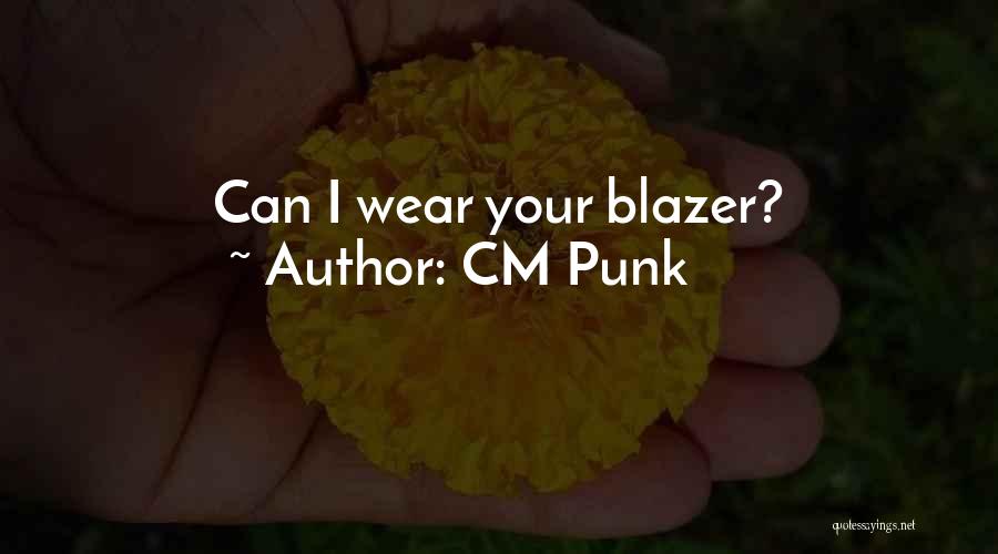 Blazer Quotes By CM Punk