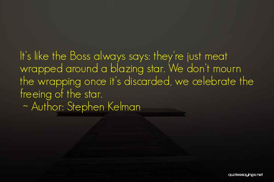 Blazing Quotes By Stephen Kelman