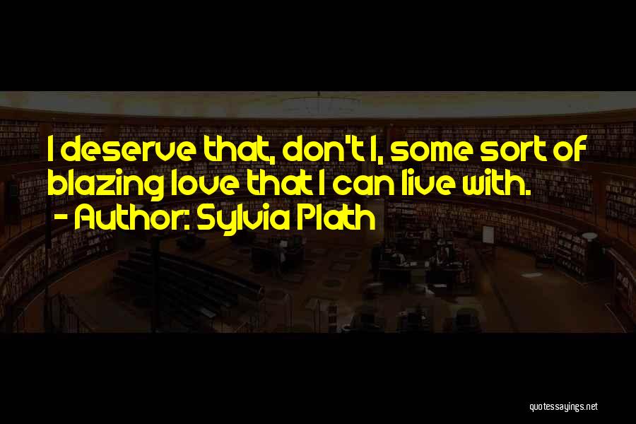 Blazing Quotes By Sylvia Plath