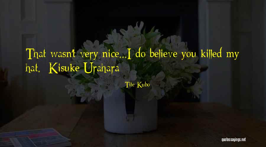 Bleach Kisuke Urahara Quotes By Tite Kubo Bleach Kisuke Urahara Quotes By Tite Kubo