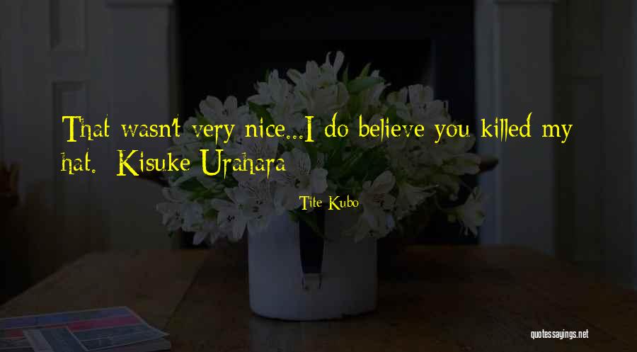 Bleach Kisuke Urahara Quotes By Tite Kubo