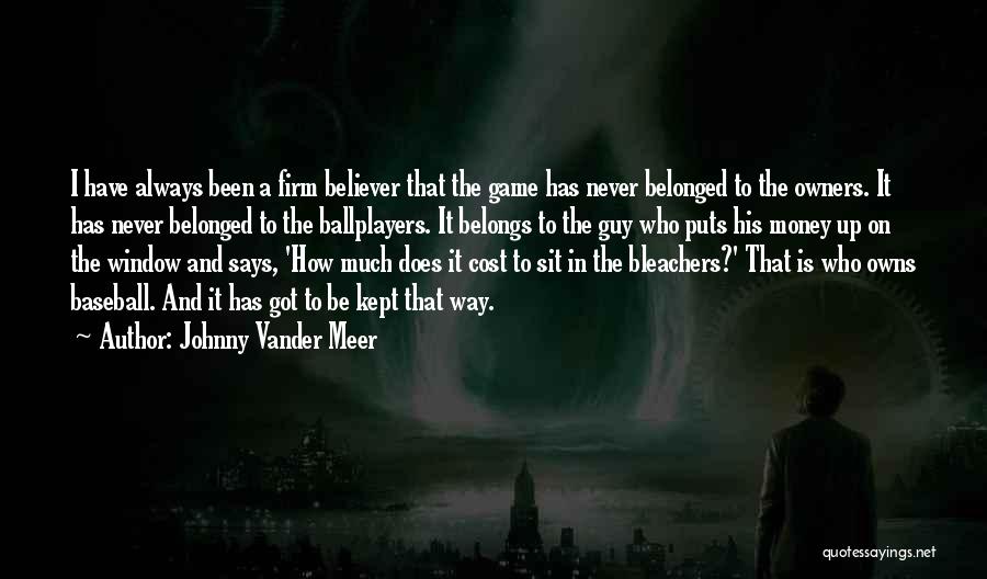 Bleachers Quotes By Johnny Vander Meer