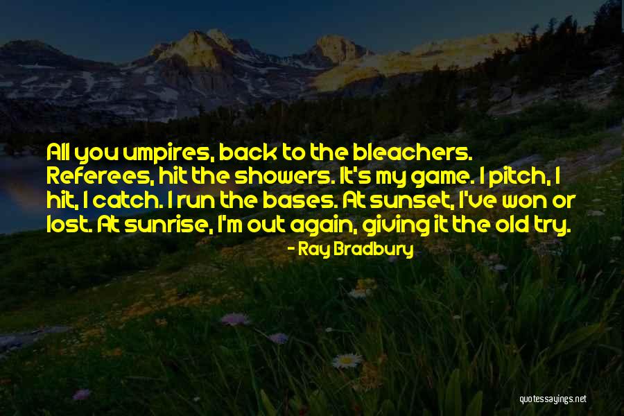 Bleachers Quotes By Ray Bradbury