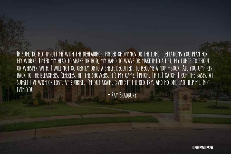 Bleachers Quotes By Ray Bradbury Bleachers Quotes By Ray Bradbury
