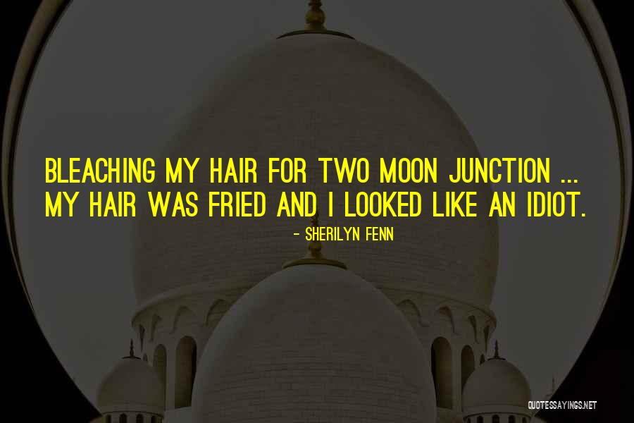 Bleaching Hair Quotes By Sherilyn Fenn Bleaching Hair Quotes By Sherilyn Fenn