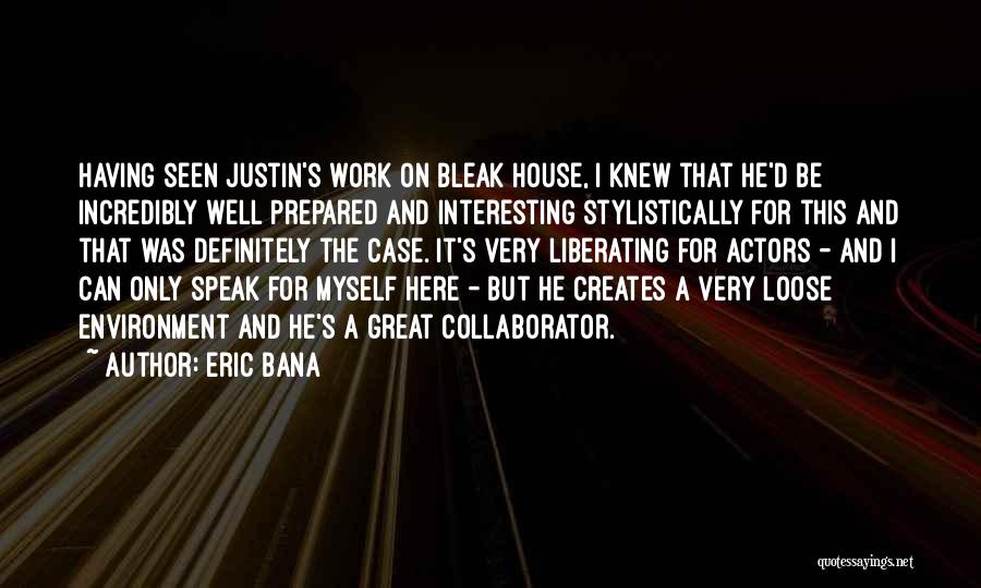 Bleak House Quotes By Eric Bana