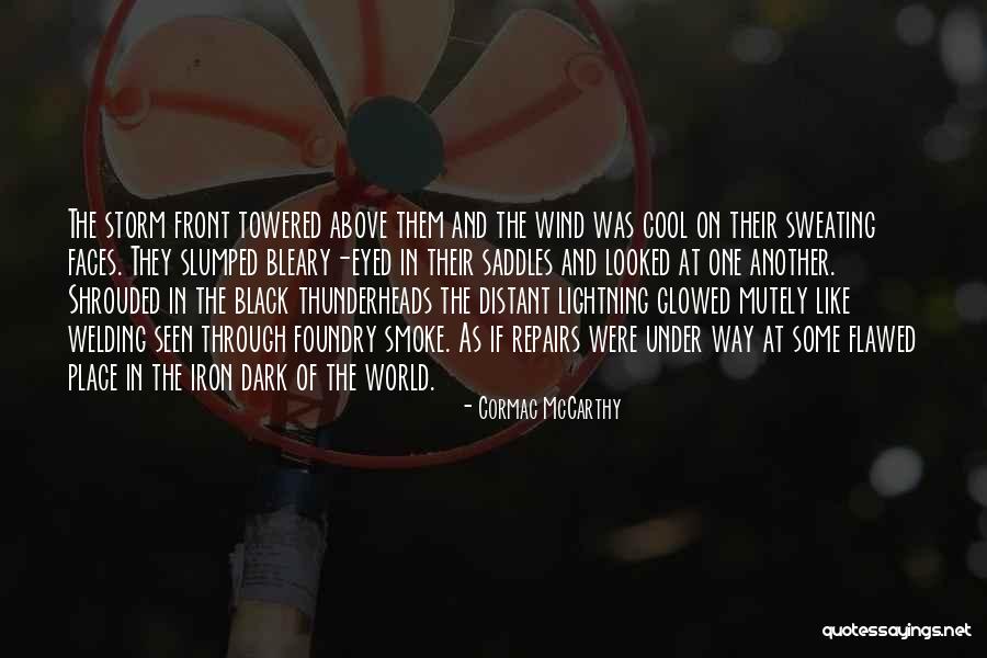 Bleary Eyed Quotes By Cormac McCarthy Bleary Eyed Quotes By Cormac McCarthy