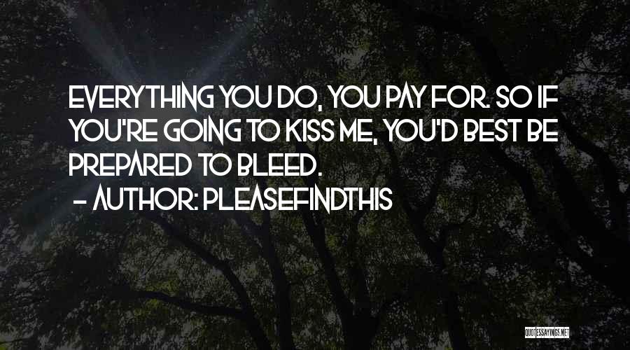 Bleed For Me Quotes By Pleasefindthis