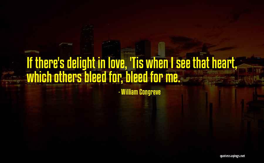 Bleed For Me Quotes By William Congreve