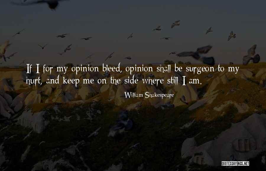 Bleed For Me Quotes By William Shakespeare