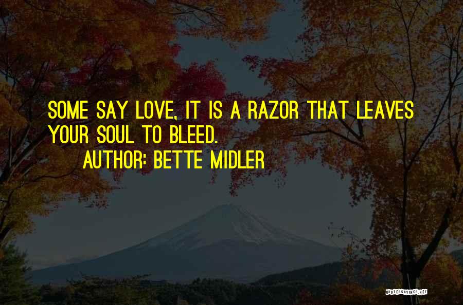 Bleed Love Quotes By Bette Midler