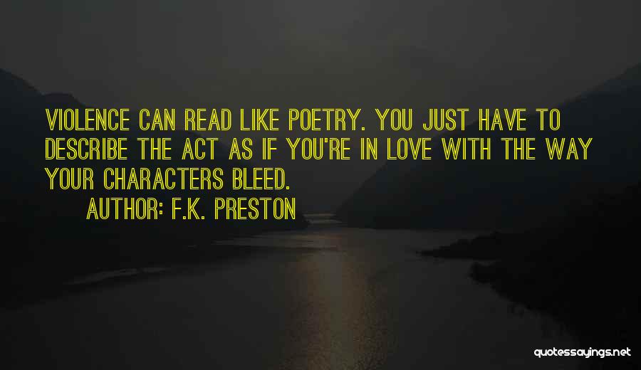 Bleed Love Quotes By F.K. Preston