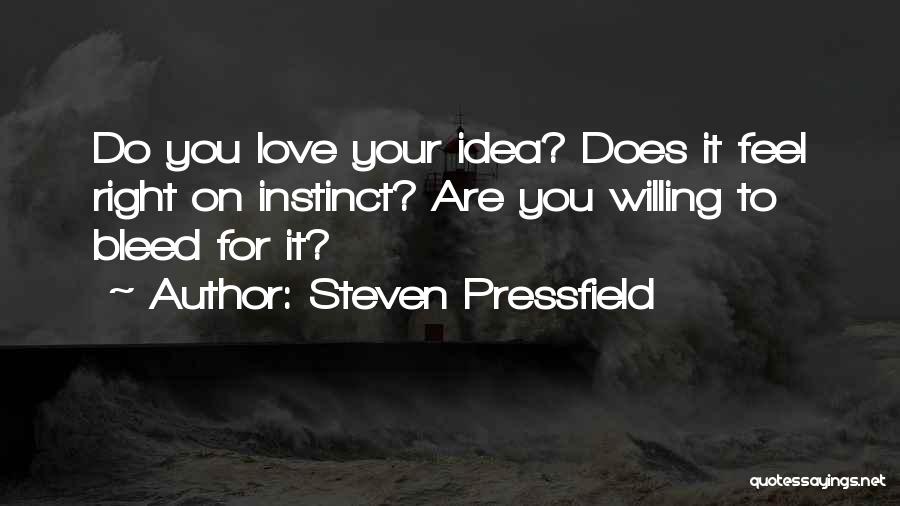 Bleed Love Quotes By Steven Pressfield