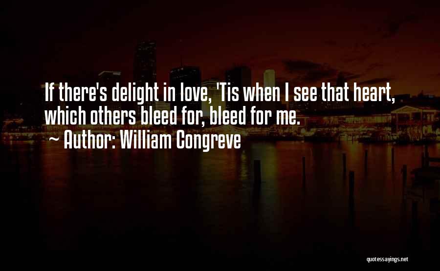 Bleed Love Quotes By William Congreve