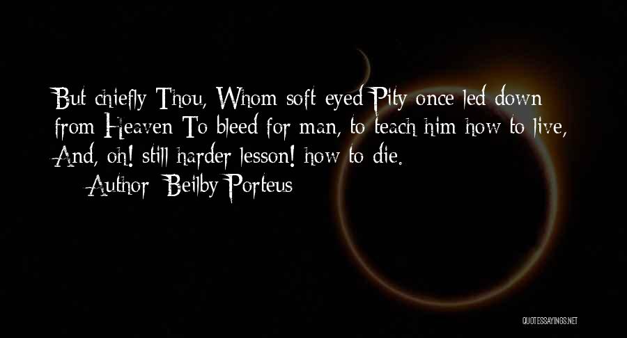 Bleed Quotes By Beilby Porteus
