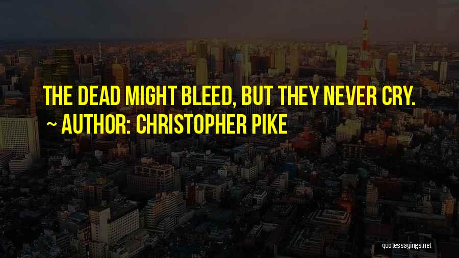 Bleed Quotes By Christopher Pike