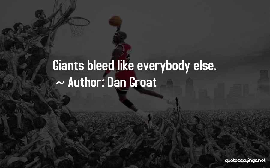 Bleed Quotes By Dan Groat