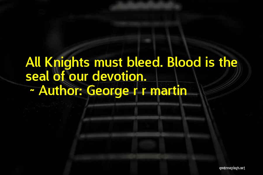 Bleed Quotes By George R R Martin