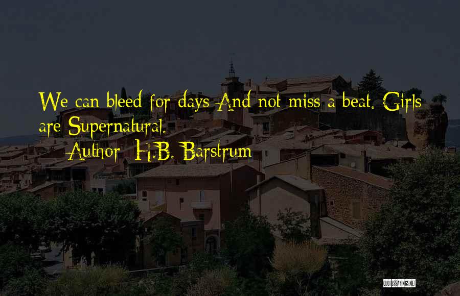 Bleed Quotes By H.B. Barstrum