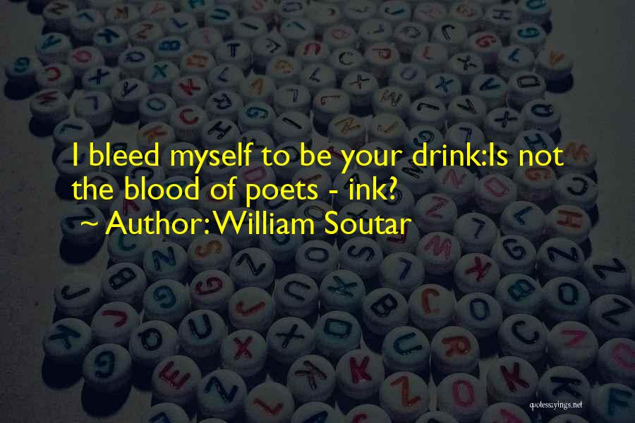 Bleed Quotes By William Soutar