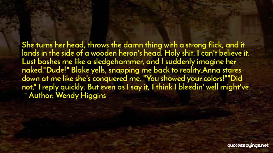 Bleedin Quotes By Wendy Higgins