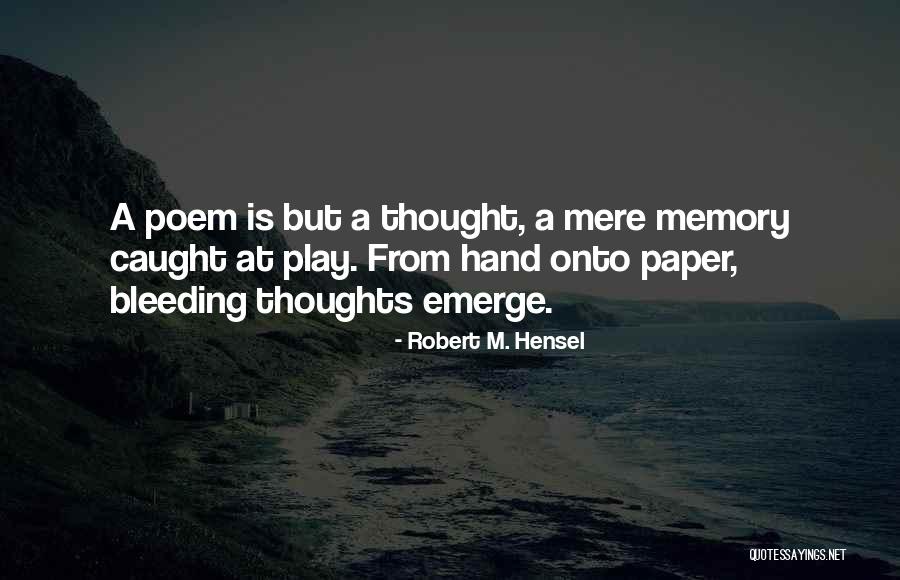 Bleeding At Quotes By Robert M. Hensel Bleeding At Quotes By Robert M. Hensel