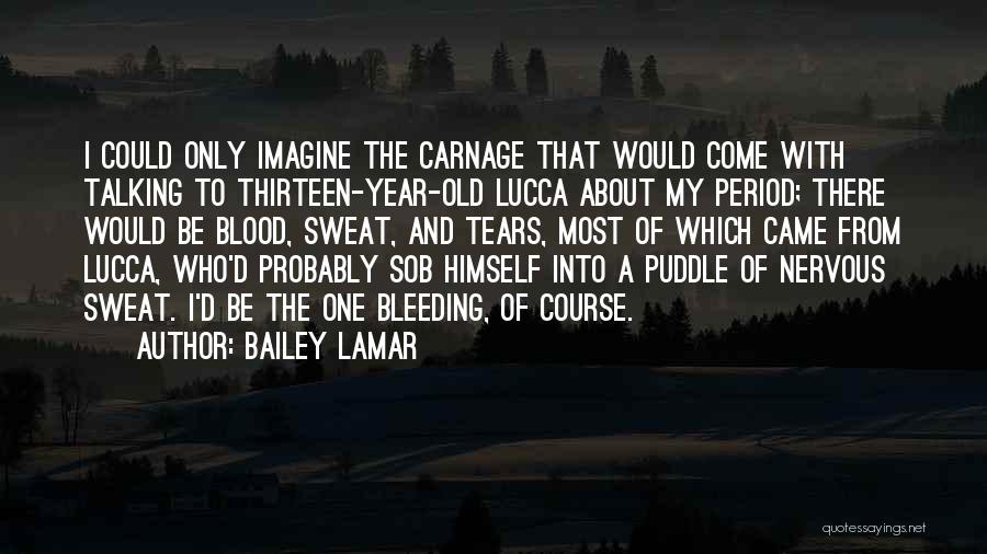 Bleeding Blood Quotes By Bailey Lamar
