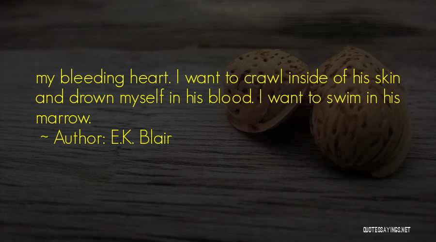 Bleeding Blood Quotes By E.K. Blair