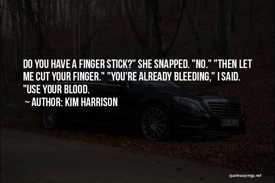 Bleeding Blood Quotes By Kim Harrison