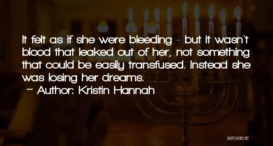 Bleeding Blood Quotes By Kristin Hannah