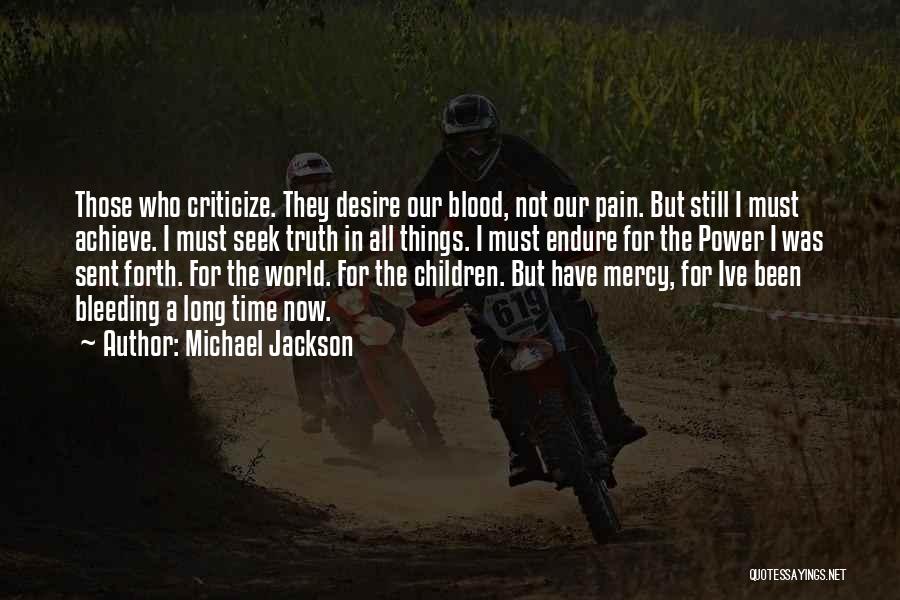 Bleeding Blood Quotes By Michael Jackson