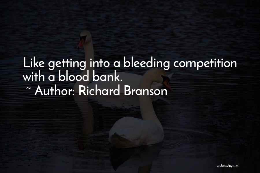 Bleeding Blood Quotes By Richard Branson