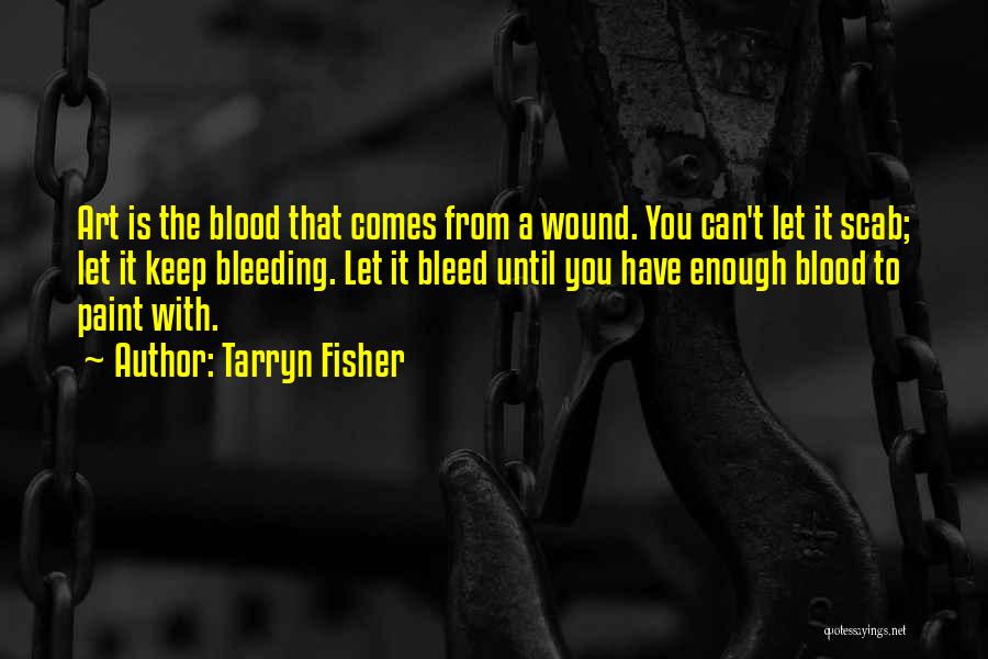 Bleeding Blood Quotes By Tarryn Fisher