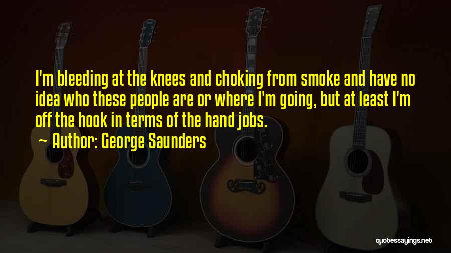 Bleeding Hand Quotes By George Saunders