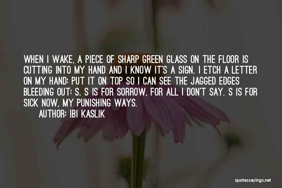 Bleeding Hand Quotes By Ibi Kaslik