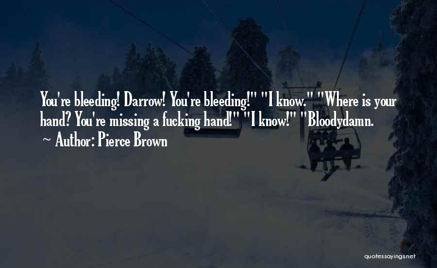Bleeding Hand Quotes By Pierce Brown