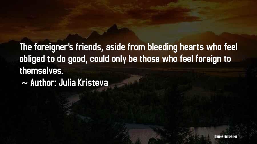 Bleeding Hearts Quotes By Julia Kristeva