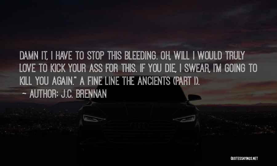 Bleeding Love Quotes By J.C. Brennan