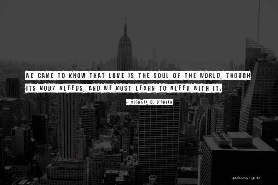Bleeds Quotes By Michael D. O'Brien Bleeds Quotes By Michael D. O'Brien