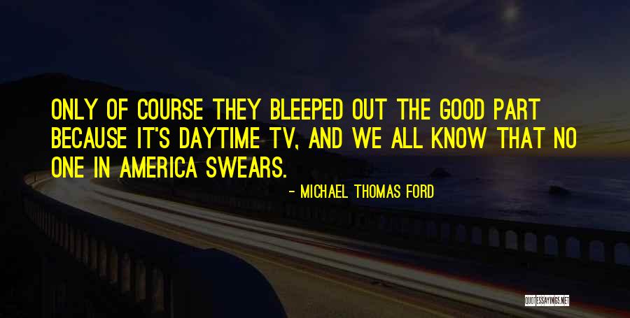Bleeped Quotes By Michael Thomas Ford Bleeped Quotes By Michael Thomas Ford