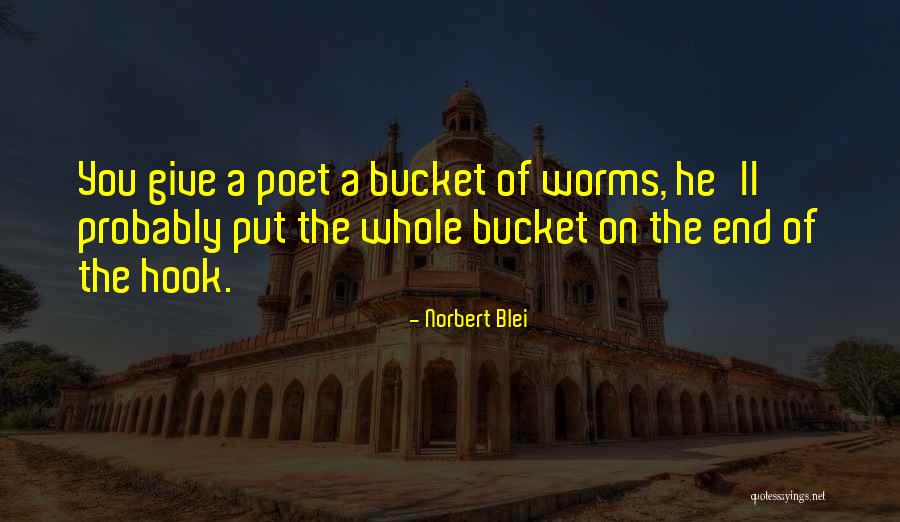 Blei Quotes By Norbert Blei Blei Quotes By Norbert Blei