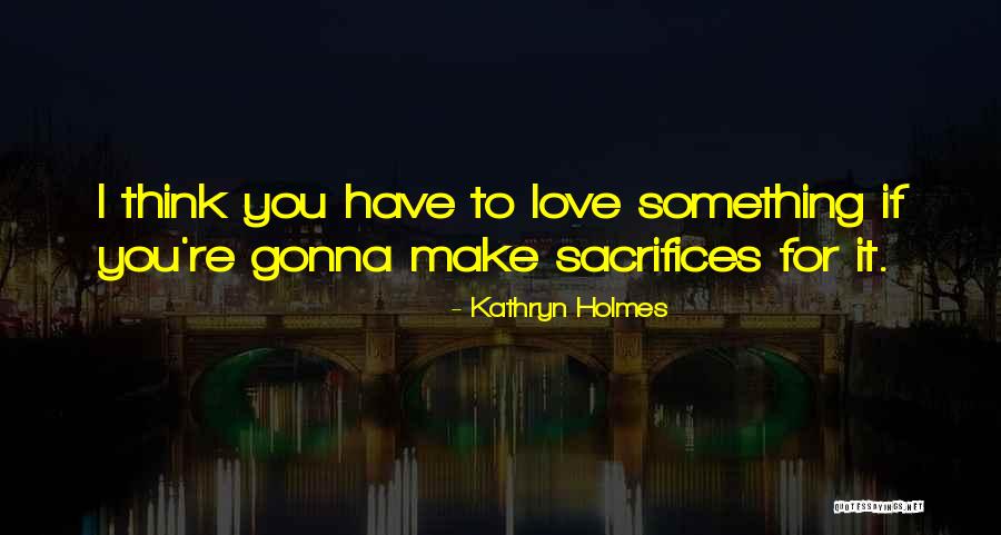 Blemishing Cream Quotes By Kathryn Holmes Blemishing Cream Quotes By Kathryn Holmes