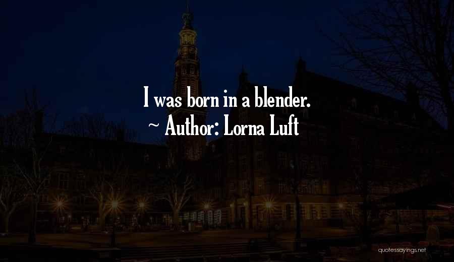 Blender Quotes By Lorna Luft