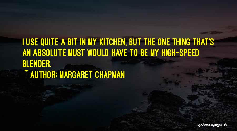 Blender Quotes By Margaret Chapman