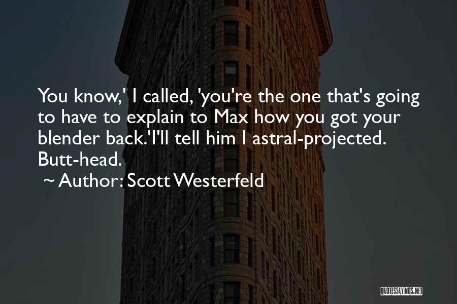 Blender Quotes By Scott Westerfeld