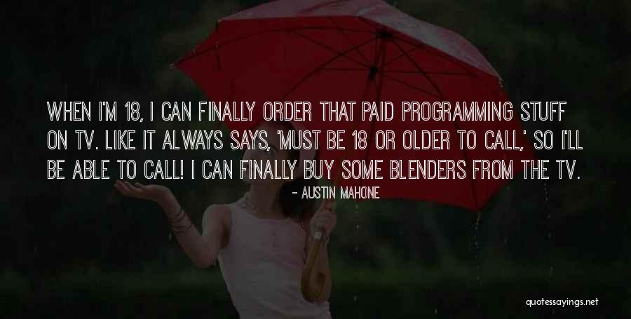 Blenders Quotes By Austin Mahone